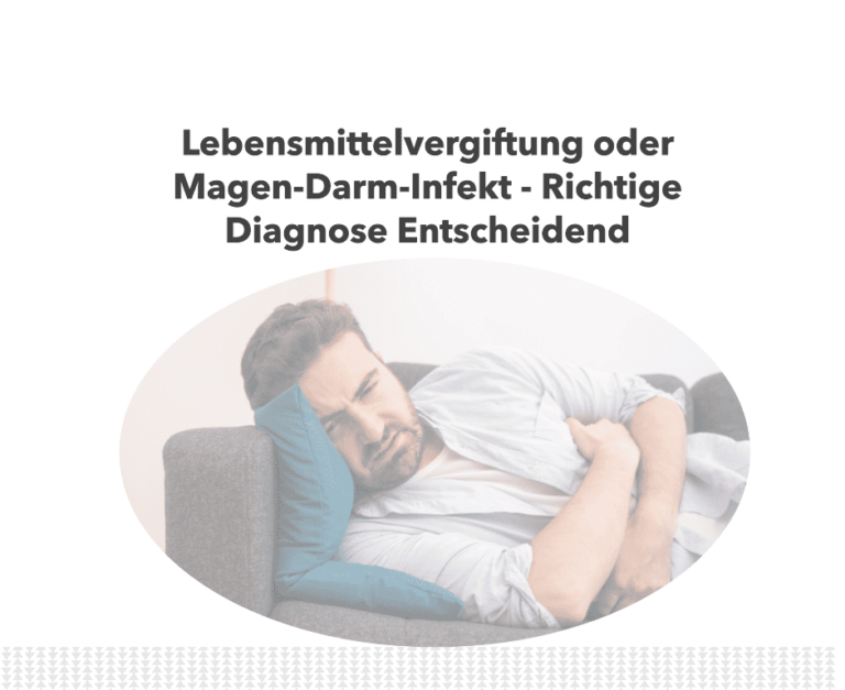 Lebensmittelvergiftung oder Magen Darm Diagnose & Tipps