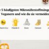 Mikronährstoffmangel Vegane Ernährung
