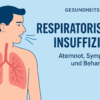 Ursachen Respiratorische Insuffizienz Behandlung